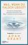 Adam Grant: Was, wenn du falsch liegst?, Buch