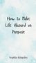 Sophia Kingsley: How to Make Life Absurd on Purpose, Buch