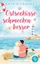 Katrin Franke: Ostseeküsse schmecken besser | Ein Second Chance Küsten-Liebesroman, Buch, Buch