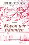Titel: "Wovon wir träumten", Autor: Julie Otsuka, Roman. Rosa Kirschblüten auf weißen Hintergrund.