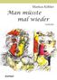 Text: "Man müsste mal wieder", "Markus Köhler", "Gedichte". Zwei bunte abstrakte Gesichter, skizzenhaft illustriert., Buch