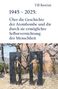 Till Bastian: 1945 - 2025: Über die Geschichte der Atombombe und die durch sie ermöglichte Selbstvernichtung der Menschheit, Buch