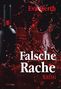 "Falsche Rache. Eva Gerth. KRIMI." Eine dunkle Weinflasche und spritzende rote Flüssigkeit im Hintergrund., Buch