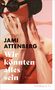"Jami Attenberg, Wir könnten alles sein, Roman," Schöffling & Co. Gemälde einer Frau mit Sonnenbrille und roten Lippen., Buch