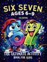 „SIX SEVEN“, „AGES 6-9“, „XXL EDITION“, „THE ULTIMATE ACTIVITY BOOK FOR KIDS“. Illustration: Fröhliche Zahlen 6 und 7., Buch