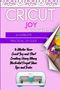 Text: "Cricut Joy", "Minerva Peters", "A Complete Practical DIY Guide". Oben Spitze, eine Maschine unten, seitlich Kind mit Schere., Buch