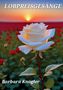 Text: "LOBPREISGESÄNGE", "Barbara Knogler". Weiße Rose im Vordergrund, rote Rosen und Sonnenuntergang im Hintergrund., Buch