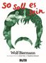 "SO soll es sein" ist groß in Rot. Illustration eines Mannes mit Gitarre. "Wolf Biermann" darunter, gefolgt von weiteren Namen., Buch