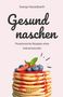 „Gesund naschen“ steht in großer Schrift, darunter: „Proteinreiche Rezepte ohne Industriezucker“. Ein Pfannkuchenturm mit Beeren., Buch