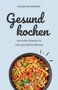 Text: "Svenja Hesselbarth. Gesund kochen. Herzhafte Rezepte für eine gesunde Ernährung." Pasta mit Tomaten und Basilikum., Buch