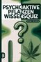 Text: "Psychoaktive Pflanzen Wissensquiz - 100 Fragen - 400 Antworten". Illustration mit Kaktus, Fragezeichen und Hanfblatt., Buch
