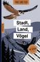 Text: "Stadt, Land, Vögel", "105 Seiten". Illustration mit zwei fliegenden Vögeln und schwarzen Bäumen im Hintergrund., Buch