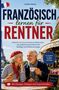 Text: "Französisch lernen für Rentner" und "Mit Übungen, Dialogen und Gesprächshilfen." Zwei Senioren im Café in Paris., Buch
