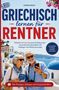 "Griechisch lernen für Rentner" steht groß in Blau und Rot. Ein älteres Paar lächelt vor einer griechischen Küstenlandschaft., Buch
