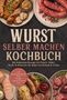 Cover eines Kochbuchs mit dem Titel "Wurst selber machen". Verschiedene Wurstsorten und Beilagen auf Tellern., Buch