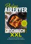 "Philips Airfryer Kochbuch XXL: Leckere Heißluft Rezepte. Bild von gebratenem Hähnchen in einem Airfryer mit Gemüse.", Buch