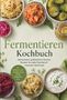 „Fermentieren Kochbuch“: Rezepte für probiotische Fermente. Oberhalb: bunte fermentierte Gemüse in Schalen., Buch