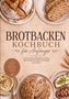 "BROTBACKEN KOCHBUCH für Anfänger" in großer Schrift. Verschiedene Brote und Aufstriche sind dekorativ arrangiert., Buch