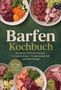 Text: "Barfen Kochbuch. Die besten Rohfutter-Rezepte für Hund & Katze – für glänzendes Fell und mehr Energie." Teller mit rohem Fleisch und Gemüse., Buch