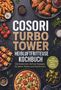 "Cosori Turbo Tower Heißluftfritteuse Kochbuch" in großen Buchstaben. Drumherum Speisen: Pommes, Hähnchenflügel, Gemüse., Buch