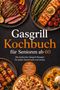 "Gasgrill Kochbuch für Senioren ab 60. Die leckersten Gasgrill Rezepte für jeden Geschmack und Anlass." Verschiedene Grillgerichte., Buch