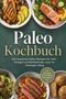 "Paleo Kochbuch. Die leckersten Paleo Rezepte für mehr Energie und Wohlbefinden auch im stressigen Alltag." Dargestellt sind verschiedene gesunde Gerichte: gegrilltes Hähnchen, Lachs auf Salat, Rindfleisch mit Gemüse und Brötchen., Buch