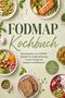Text: FODMAP Kochbuch. Leckere Low-FODMAP Rezepte für Verdauung. Illustration mit gesunden Gerichten und Zutaten., Buch