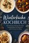 "Winterküche Kochbuch. Die leckersten Rezepte für mehr Gemütlichkeit im Winter & mehr Genuss im Alltag."  
Darunter Suppen und Eintöpfe., Buch