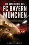 "Die Geschichte des FC Bayern München" in großen Buchstaben, darunter historische Fußballszene und jubelnde Fans im Stadion., Buch