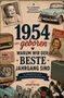 1954 geboren. Warum wir der beste Jahrgang sind. Ein Jahrgang. Einzigartig. Unschlagbar. Von Andre Meyer., Buch