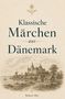 Klassische Märchen aus Dänemark, Robert Mai. Illustration: Schloss, Windmühle, Boote am Wasser, Hütten und Bäume., Buch