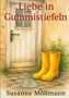 "Liebe in Gummistiefeln", Susanne Möllmann. Illustration: Gelbe Stiefel vor alter Holztür, Pflanzen daneben., Buch