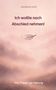 Buchtitel: "Ich wollte noch Abschied nehmen!" Untertitel: "Von Trauer zur Heilung." Rosa Hintergrund, federleichtes Motiv., Buch