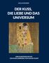 Text: "Kolja Kramer. Der Kuss, die Liebe und das Universum. Eine Kunstgeschichte zum Kuss (Liebende) von Gustav Klimt."    
Illustration: Das berühmte Gemälde "Der Kuss"., Buch