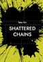 Text: "Tetsu Kiri - SHATTERED CHAINS." Schwarze Tintenflecken auf gelbem Hintergrund, dynamisches Design., Buch