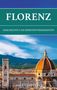 "FLORENZ, GESCHICHTE UND SEHENSWÜRDIGKEITEN, MIKE CARPENTER." Kuppel von Florenz' Kathedrale vor Bergen., Buch