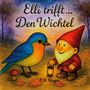"Elli trifft... Den Wichtel" - Illustration: Ein bunter Vogel sitzt neben einem lächelnden Wichtel mit roter Mütze., Buch