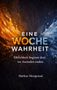 Text: "EINE WOCHE WAHRHEIT. Ehrlichkeit beginnt dort, wo Ausreden enden. Markus Morgensal."  
Illustration: Feuer und Wasser kollidieren., Buch