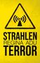 "STRAHLEN REGINA ADU TERROR" steht groß auf gelbem Hintergrund mit einem schwarzen dreieckigen Warnsymbol oben., Buch