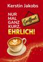 Text: "Kerstin Jakobs", "NUR MAL GANZ KURZ, EHRLICH!", "Geöffnet". Illustration einer Kaffeetasse mit Latte Art auf rotem Hintergrund., Buch