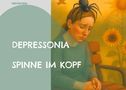 "DEPRESSIONIA - SPINNE IM KOPF" zeigt eine Illustration einer nachdenklichen Person mit Spinne auf dem Kopf., Buch