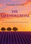 Tamara Huhle, Die Lavendelreise: Der Lavendelsommer duftet nach Glück. Illustration: Lavendelfeld bei Sonnenuntergang., Buch