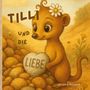 Titel: "Tilli und die Liebe". Illustration zeigt ein niedliches Tier mit Blume und Herz. Autor: Jessica Benner.