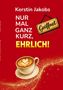 "Kerstin Jakobs, NUR MAL GANZ KURZ, EHRLICH!; Schild mit 'Geöffnet' und eine Tasse Cappuccino mit Herz-Muster.", Buch
