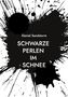 Weißer Hintergrund mit großen, schwarzen Farbklecksen. Text: "Daniel Sandsturm SCHWARZE PERLEN IM SCHNEE"., Buch