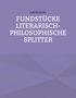 Joke Frerichs: FUNDSTÜCKE LITERARISCH-PHILOSOPHISCHE SPLITTER. Lila Hintergrund, geometrische Muster.