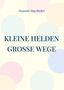 Text: "Hannah Mayrhofer. KLEINE HELDEN GROSSE WEGE." Hintergrund: Helle Pastellkreise auf beigem Grund., Buch