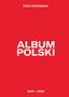 Weiße Texte auf rotem Hintergrund: "Album Polski", oben "Ingo Steinbach", unten "2007 – 2025"., Buch