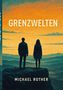 „GRENZWELTEN“ und „MICHAEL ROTHER“. Zwei Personen stehen auf einem Felsen, umgeben von einem orange-blauen Himmel., Buch