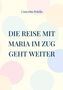 Concetta Pelella: Die Reise mit Maria im Zug geht weiter, Buch